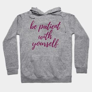 Be Patient Hoodie